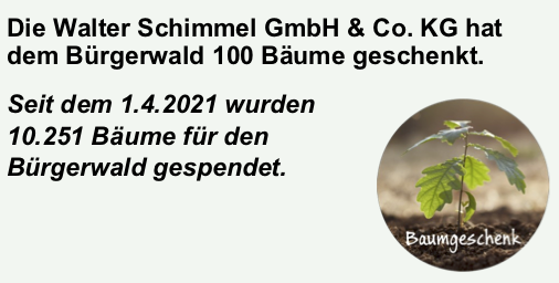 Die Firma Walter Schimmel GmbH & Co. KG hat 100 BÃ¤ume fÃ¼r den HÃ¼ttenberger BÃ¼rgerwald gespendet.

